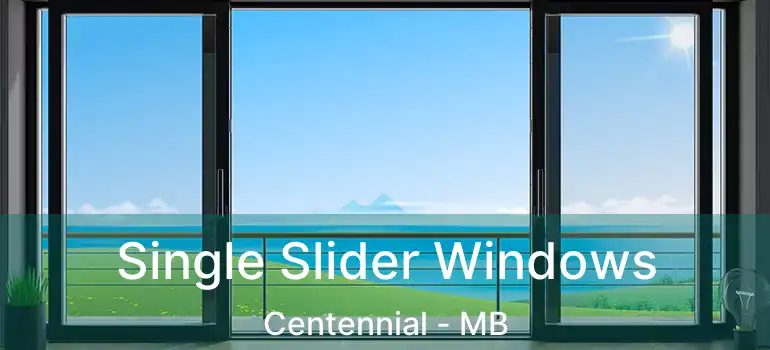  Single Slider Windows Centennial - MB