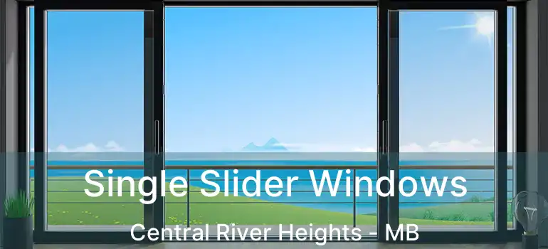  Single Slider Windows Central River Heights - MB