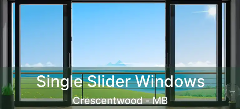  Single Slider Windows Crescentwood - MB