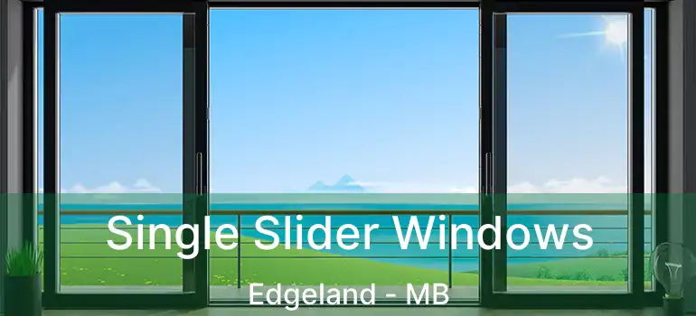  Single Slider Windows Edgeland - MB