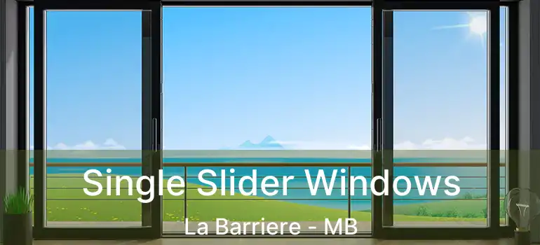  Single Slider Windows La Barriere - MB