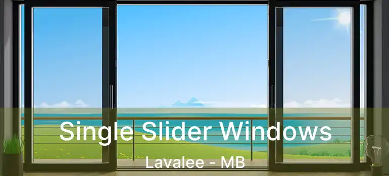  Single Slider Windows Lavalee - MB