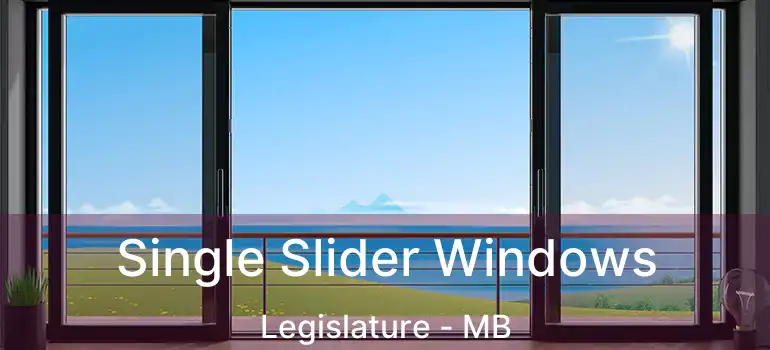  Single Slider Windows Legislature - MB