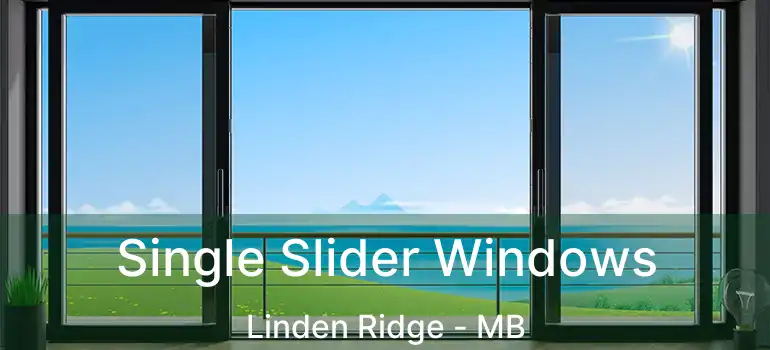  Single Slider Windows Linden Ridge - MB