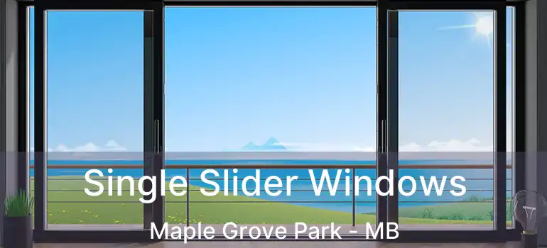  Single Slider Windows Maple Grove Park - MB