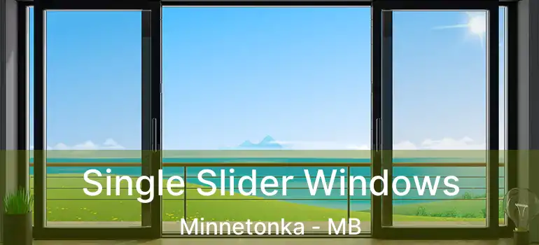  Single Slider Windows Minnetonka - MB