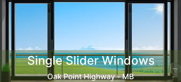  Single Slider Windows Oak Point Highway - MB