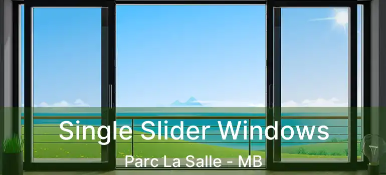  Single Slider Windows Parc La Salle - MB