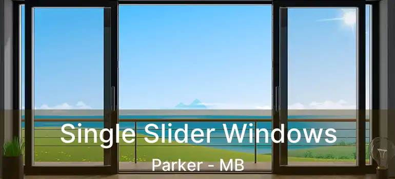  Single Slider Windows Parker - MB