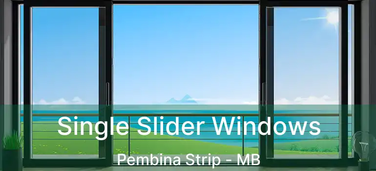  Single Slider Windows Pembina Strip - MB