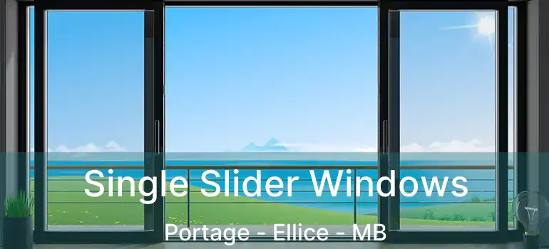  Single Slider Windows Portage - Ellice - MB
