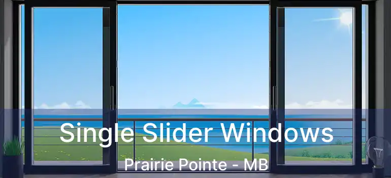  Single Slider Windows Prairie Pointe - MB
