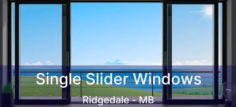  Single Slider Windows Ridgedale - MB