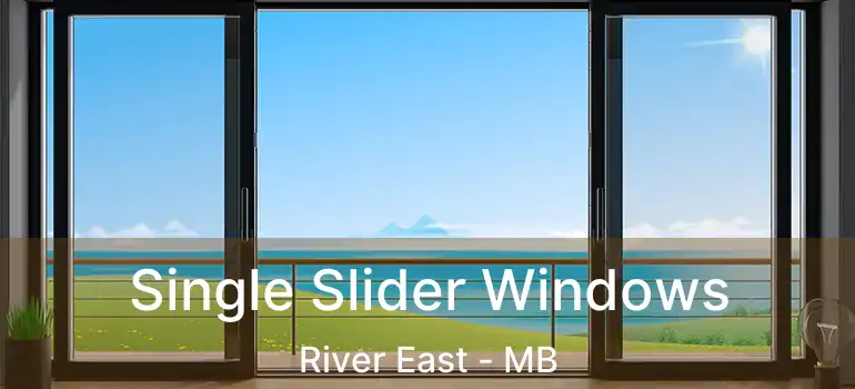  Single Slider Windows River East - MB