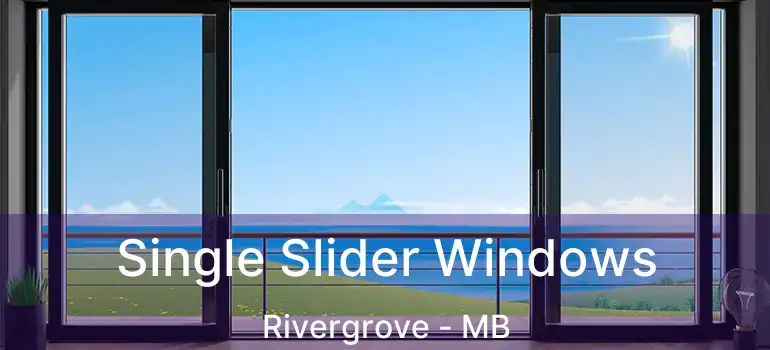  Single Slider Windows Rivergrove - MB