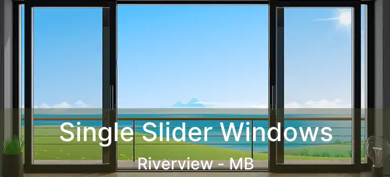  Single Slider Windows Riverview - MB
