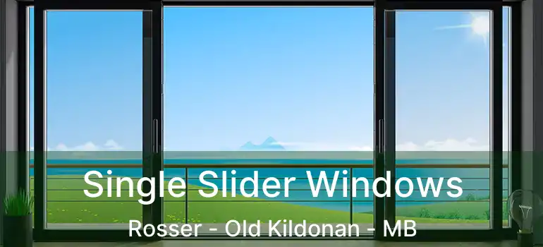  Single Slider Windows Rosser - Old Kildonan - MB