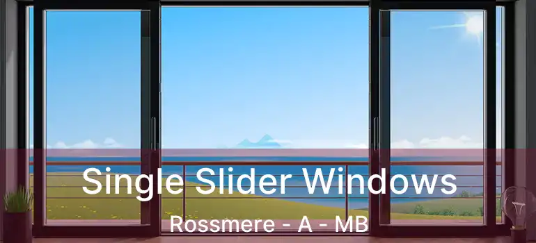  Single Slider Windows Rossmere - A - MB