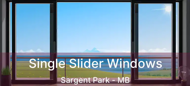  Single Slider Windows Sargent Park - MB