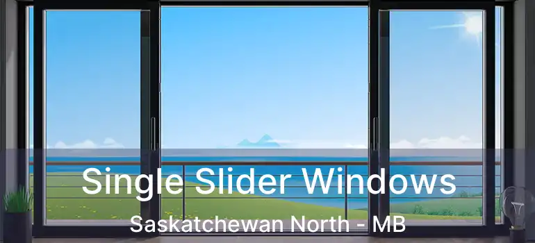  Single Slider Windows Saskatchewan North - MB