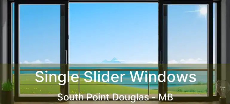  Single Slider Windows South Point Douglas - MB
