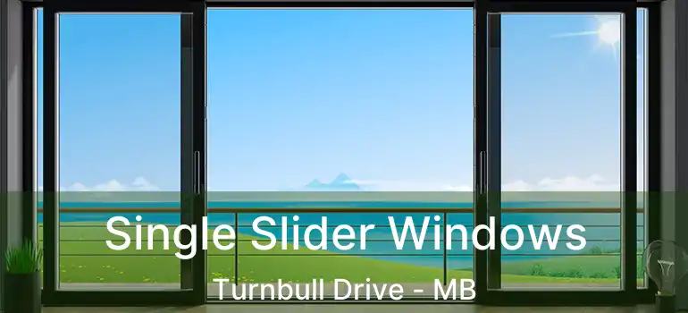  Single Slider Windows Turnbull Drive - MB