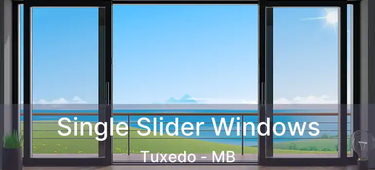  Single Slider Windows Tuxedo - MB