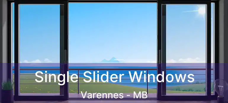  Single Slider Windows Varennes - MB