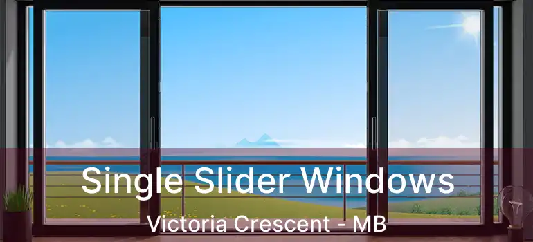  Single Slider Windows Victoria Crescent - MB
