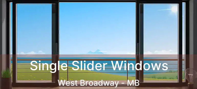  Single Slider Windows West Broadway - MB