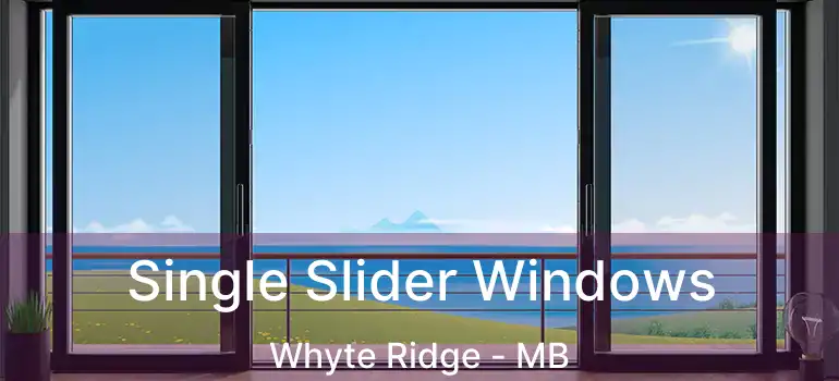  Single Slider Windows Whyte Ridge - MB