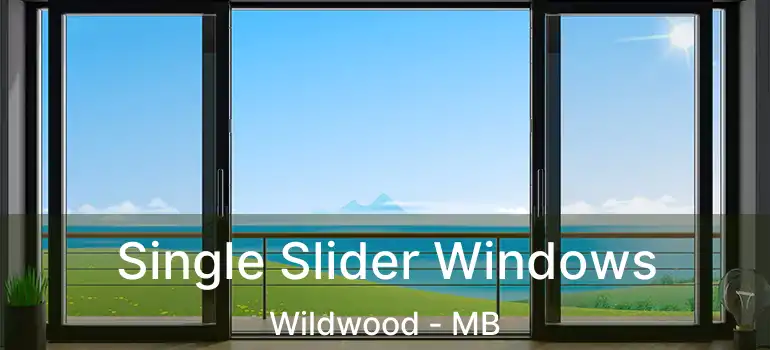  Single Slider Windows Wildwood - MB
