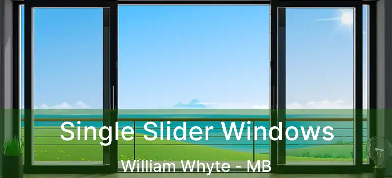  Single Slider Windows William Whyte - MB