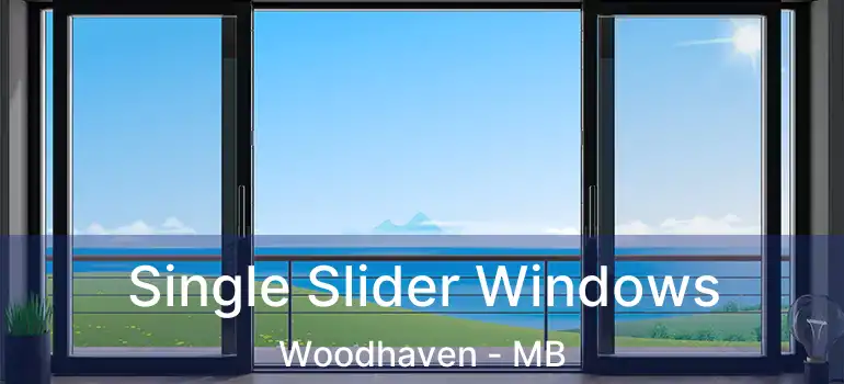  Single Slider Windows Woodhaven - MB