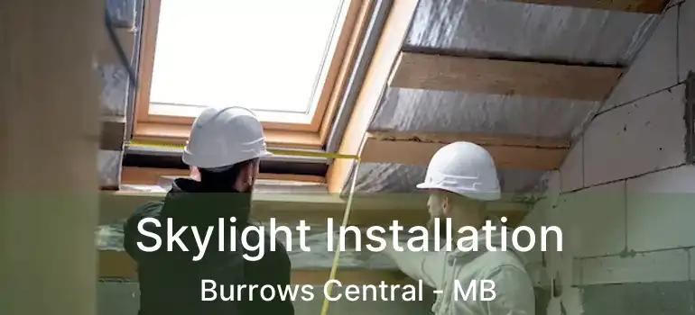  Skylight Installation Burrows Central - MB