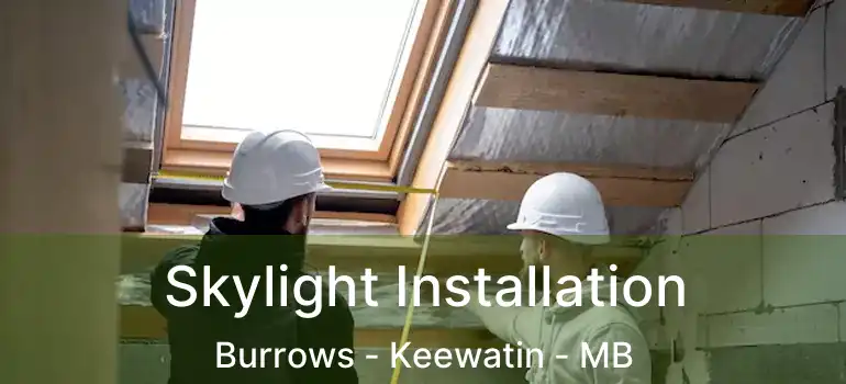  Skylight Installation Burrows - Keewatin - MB