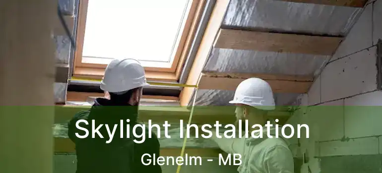  Skylight Installation Glenelm - MB