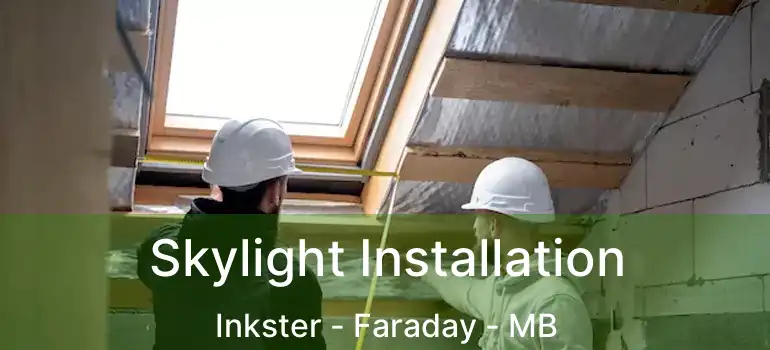  Skylight Installation Inkster - Faraday - MB