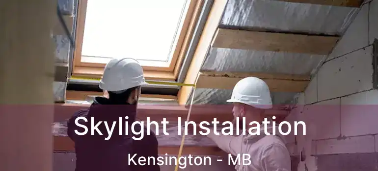  Skylight Installation Kensington - MB