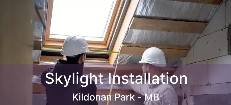  Skylight Installation Kildonan Park - MB