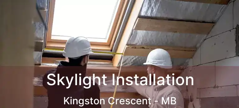  Skylight Installation Kingston Crescent - MB