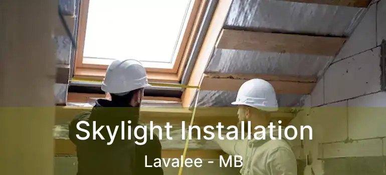  Skylight Installation Lavalee - MB