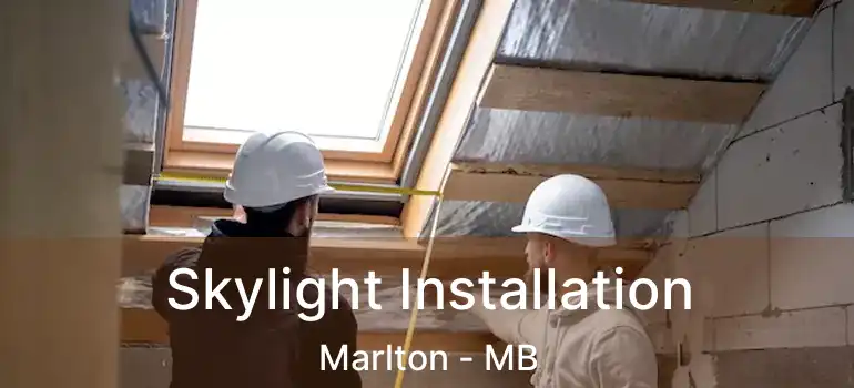  Skylight Installation Marlton - MB