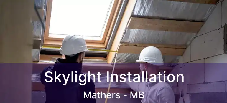  Skylight Installation Mathers - MB