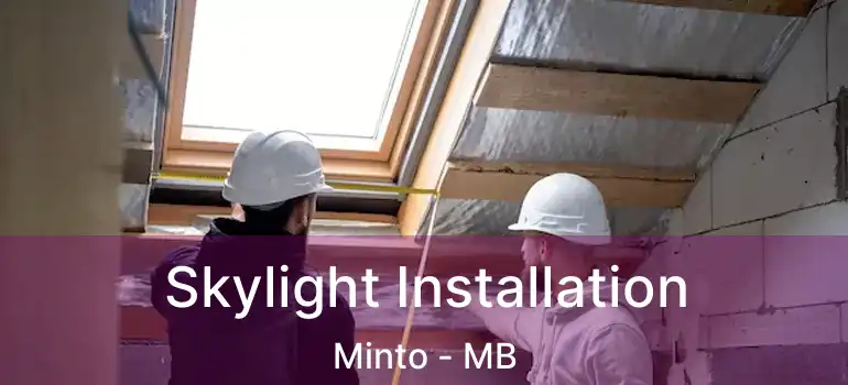  Skylight Installation Minto - MB