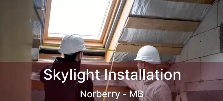  Skylight Installation Norberry - MB