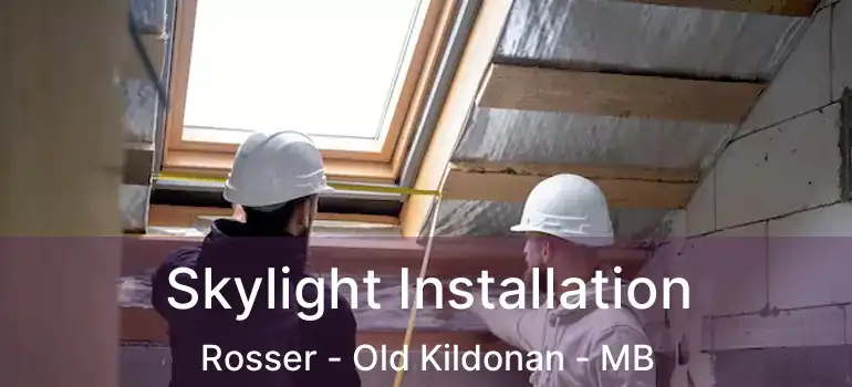  Skylight Installation Rosser - Old Kildonan - MB