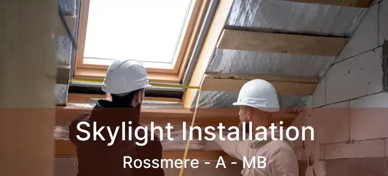  Skylight Installation Rossmere - A - MB