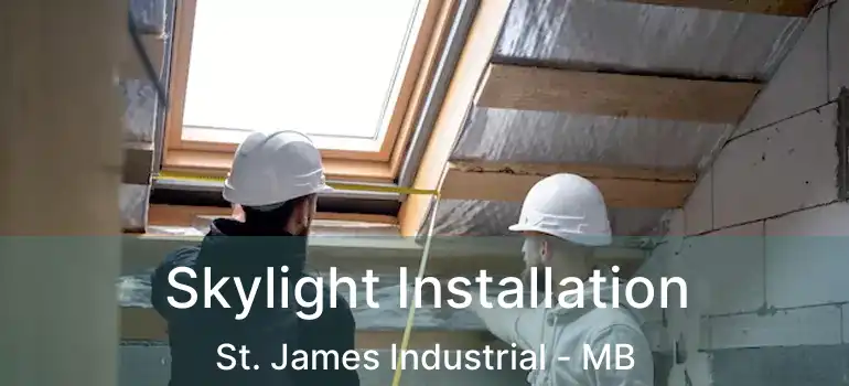  Skylight Installation St. James Industrial - MB