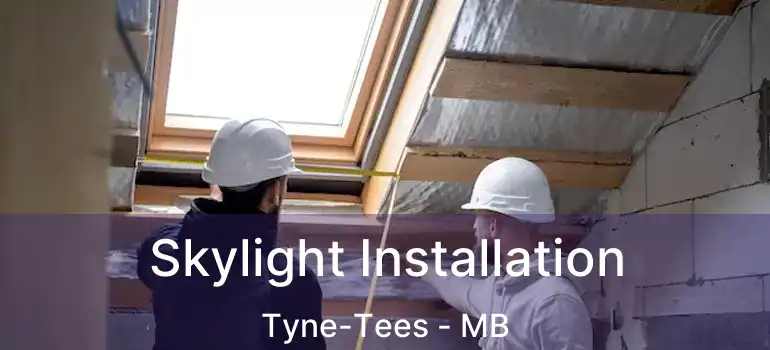  Skylight Installation Tyne-Tees - MB